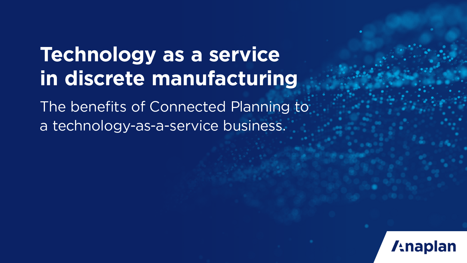 Technology as a Service in Discrete Manufacturing | Resources | Anaplan